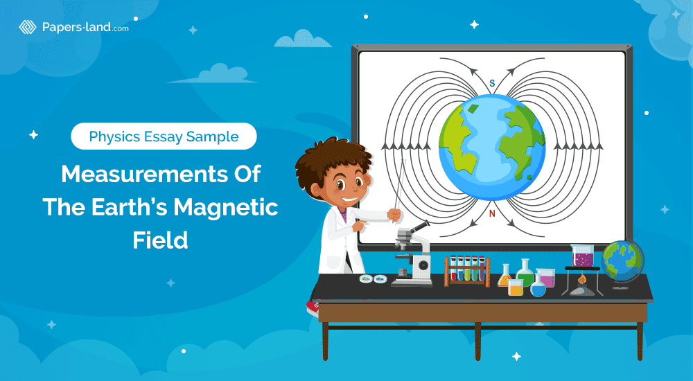 Phisics Essay: Measurements Of The Earth’s Magnetic Field Essay Sample